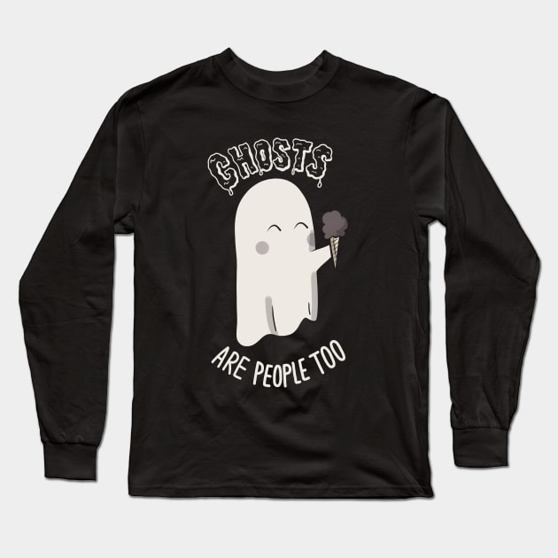 Ghosts Are People Too (Dark Fabrics) Long Sleeve T-Shirt by creepsqueaks